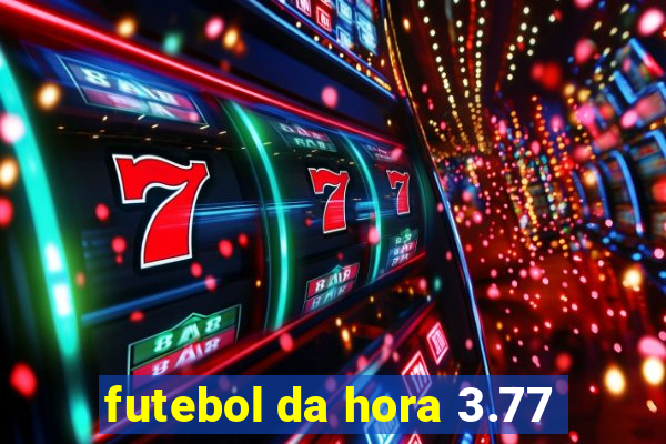 futebol da hora 3.77